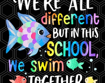 We're all different but in this school we swim together Teach Png, Funny Teacher Gift, Ocean Animal Png, Rainbow Fish Png, Animal Classroom