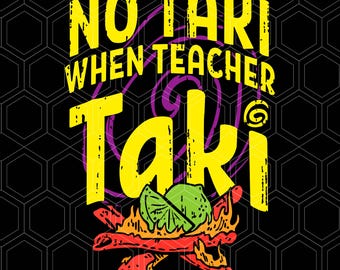 No Taki When Teacher Taki Png, Back To School Png, Teacher Png, Funny Teacher Png, Teacher Love Png, Gift For Teacher, Teacher Appreciation