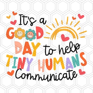 Puede incluir: Es un buen día para ayudar a los pequeños humanos a comunicarse. El texto está en una fuente de arcoíris colorida con un sol y flores.