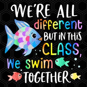Puede incluir: Un gráfico colorido con el texto "We're all different but in this class, we swim together." El gráfico presenta un pez azul con escamas arcoíris y un pequeño pez verde y un pez amarillo.