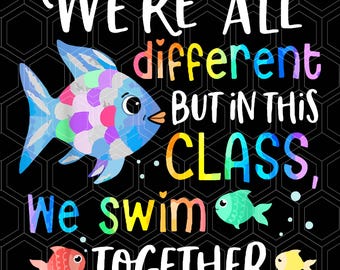 We're all different but in this class we swim together Teach Png, Funny Teacher Gift, Ocean Animal Png, Rainbow Fish Png, Animal Classroom
