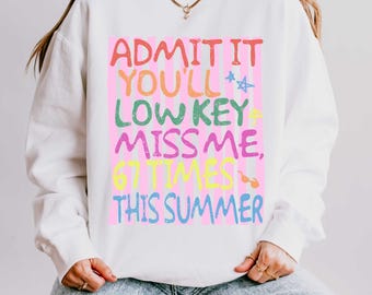 Admit It You'll Low Key Miss Me 67 Times This Summer PNG, End Of School PNG, 67 Meme Last Day Of School Png, Funny Last Day Teacher Shirt
