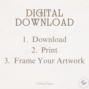 May include: A beige digital download print with text in a brown serif font. The text reads "DIGITAL DOWNLOAD" followed by numbered steps: "1. Download, 2. Print, 3. Frame Your Artwork." The bottom of the print includes the words "Enduring Elegance" and a logo.