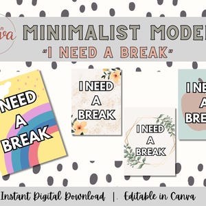 May include: A collection of minimalist modern art prints with the phrase "I NEED A BREAK". The prints feature various designs, including a rainbow, floral accents, and an apple. The text "Instant Digital Download | Editable in Canva" is also present.