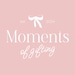 Moments of gifting