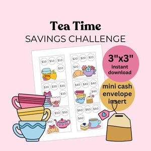 May include: A printable "Tea Time Savings Challenge" sheet with illustrations of teacups, honey, and pastries. The sheet includes circles with dollar amounts and the text "3"x3" instant download" and "mini cash envelope insert."