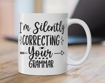 Ik ben stilletjes je grammatica aan het corrigeren Mok; Grappig grammatica-nerdcadeau; Sarcastische mok leraar Engels; Geestig Word Lover-decor