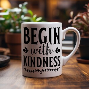 Begin with Kindness Mug: Inspirational Coffee Cup, Positive Gift