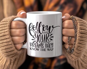 Follow Your Dreams Mug; Motivational Coffee Cup; Inspirational Drinkware for Dreamers