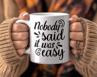 Nobody Said It Was Easy Mug | Inspirational Coffee Cup | Motivational Drinkware | Overcome Challenges Gift