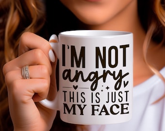 Ik ben niet boos, dit is gewoon mijn gezicht-mok; Koffiekopje grappig sarcastisch citaat; Sassy humor cadeau; Perfect voor vrienden met een rustend gezicht