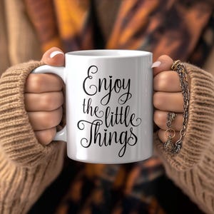 Genießen Sie die kleine Dinge Tasse; Motivierende Kaffeetasse; Inspirierendes Trinkgefäß; Perfektes ermutigendes Geschenk für die tägliche Positivität