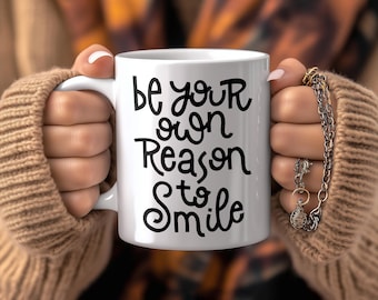 Motivational Coffee Mug: Be Your Own Reason to Smile - Uplifting Drinkware