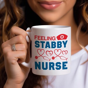 Feeling Stabby Nurse Mug: Funny RN Coffee Cup, Healthcare Gift