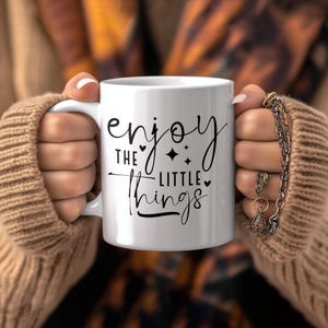 Genießen Sie die kleine Dinge Tasse; Inspirierende Kaffeetasse; Positive Affirmation Geschenk