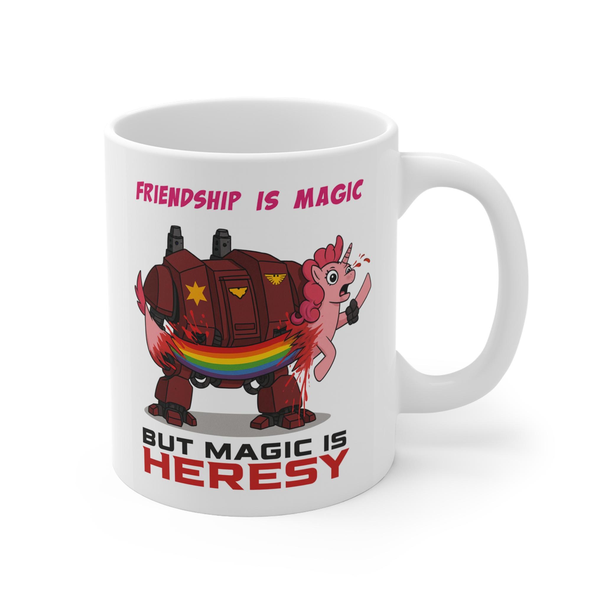 Friendship is Magic but Magic is Heresy Mug ; Warhammer 40k Inspired ;  Space Marine Coffee Cup ; Grimdark Humor Gift - Etsy