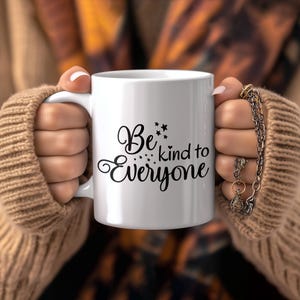 Be Kind to Everyone Mug | Motivational Coffee Cup | Spread Kindness Drinkware | Positive Reminder Gift