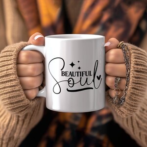 Beautiful Soul Mug; Inspirational Quote Coffee Cup; Uplifting Gift for Loved Ones