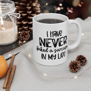 I Have Never Faked Sarcasm Mug | Funny Coffee Cup | Humor Gift for Sarcastic People