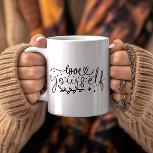 Love Yourself Mug; Affirmation Coffee Cup; Self-Care Inspirational Gift
