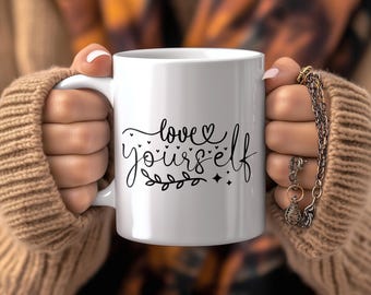 Love Yourself Mug; Affirmation Coffee Cup; Self-Care Inspirational Gift