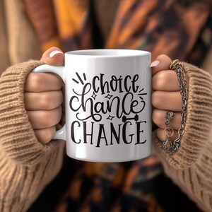 Choice Change Change Mug | Motivational Coffee Cup | Inspirational Gift for Personal Growth