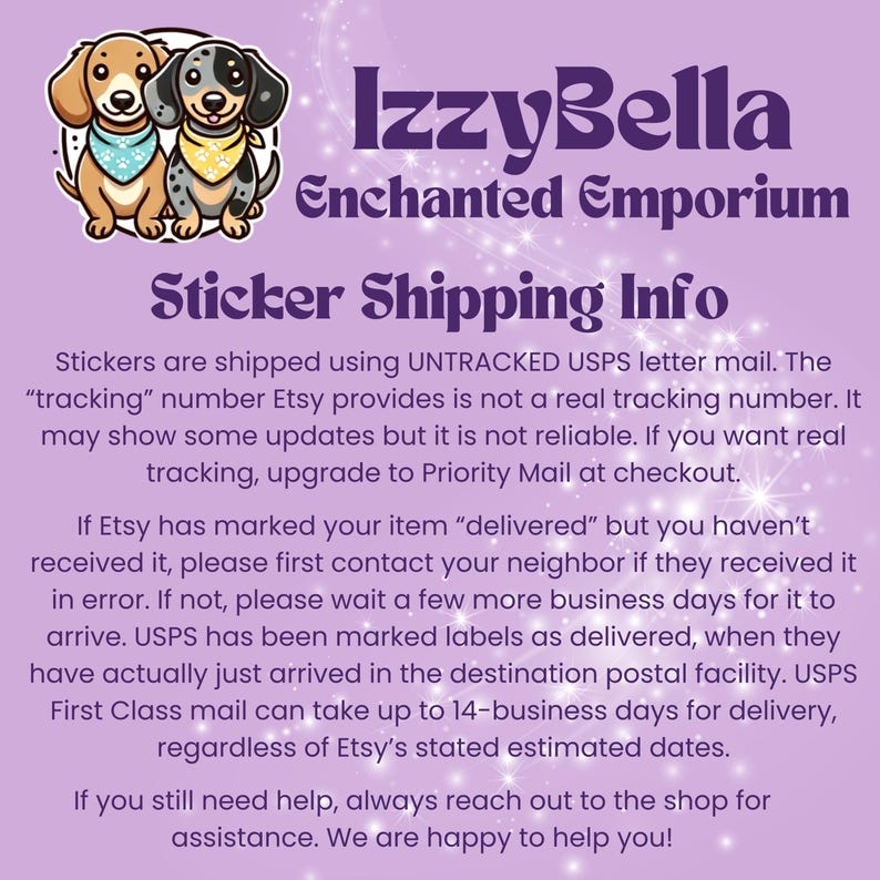 May include: A light purple graphic featuring two cartoon dachshunds wearing bandanas, one tan and one black and white spotted. The text reads IzzyBella Enchanted Emporium and Sticker Shipping Info, followed by detailed text regarding USPS mail delivery.