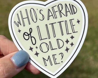 Who’s Afraid of Little Old Me? Vinyl Sticker