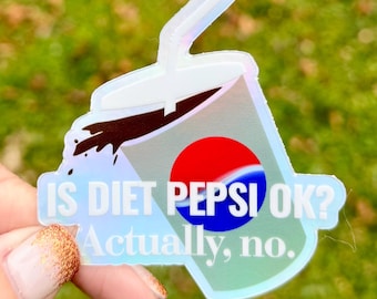 Funny Holographic Sticker – “Is Diet Pepsi OK? Actually, no.” Decal