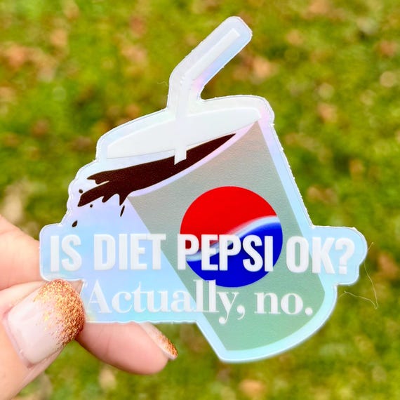 Funny Holographic Sticker – “Is Diet Pepsi OK? Actually, no.” Vinyl Decal