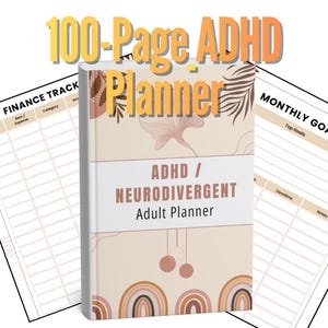 May include: A 100-page ADHD planner in neutral tones. The cover reads "ADHD / Neurodivergent Adult Planner" and features rainbows, leaves, and hanging circles. The planner includes sections for finance tracking and monthly goals.