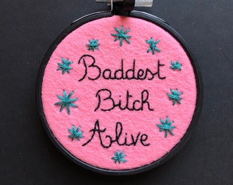 Baddest B-tch Alive mini hoop, Boss Lady quote, girl power, women rule, empowerment, cheeky hand embroidery, OOAK by HibouDesigns