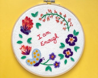Embroidery hoop art - Wall decor - I am enough - embroidered mantra with flowers - self care mental health message - all hand sewn - OOAK