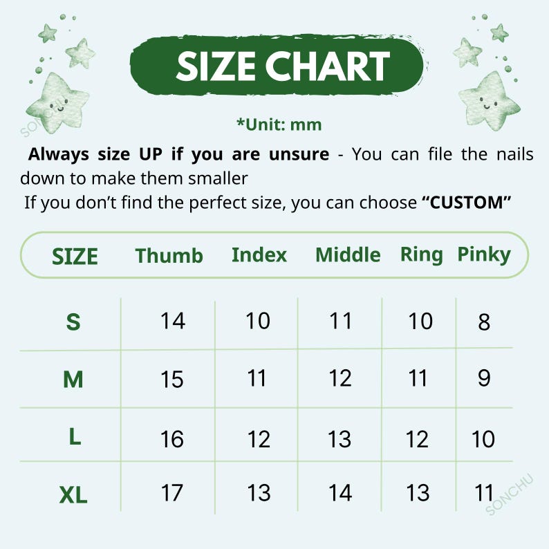 May include: A light green size chart for press-on nails featuring star illustrations. The text reads: SIZE CHART, Unit: mm, Always size UP if you are unsure, and If you don't find the perfect size, you can choose CUSTOM. A table lists sizes S, M, L, XL.