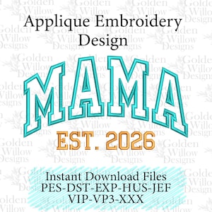 May include: An applique embroidery design with the teal word "MAMA" arched above "EST. 2026" in gold. The design is set against a white background with the text "Applique Embroidery Design" at the top.