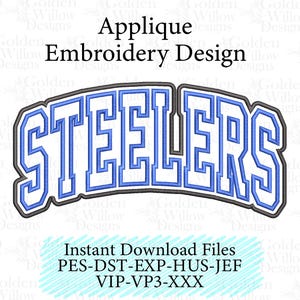 May include: An applique embroidery design featuring the word STEELERS in a bold, arched, block-style font. The letters are outlined in dark gray and filled with a bright blue color. The text Applique Embroidery Design is above the graphic.