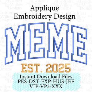 May include: Applique embroidery design featuring the word "MEME" in blue outlined letters, arched above "EST. 2025" in gold. Below, text indicates instant download files are available.