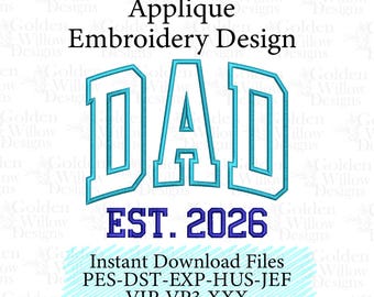 May include: An applique embroidery design featuring the word "DAD" in a teal, outlined font, with "EST. 2026" below in navy blue. The design is for instant download files.