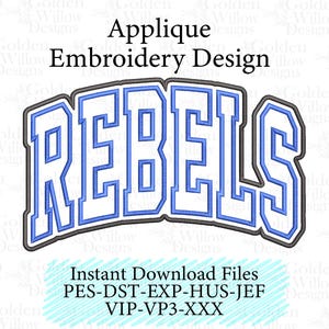 May include: An applique embroidery design featuring the word REBELS in a bold, arched, blue-outlined font with white fill and a dark grey border. Text above reads Applique Embroidery Design, and text below lists file formats PES-DST-EXP-HUS-JEF-VIP-VP3-XXX.