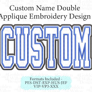 May include: A blue and gray applique embroidery design with the word "CUSTOM" in bold, outlined letters. The design includes the text "Custom Name Double Applique Embroidery Design" and "Formats Included - PES-DST-EXP-HUS-JEF VIP-VP3-XXX".