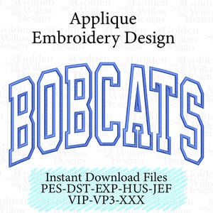 May include: A digital embroidery design featuring the word "BOBCATS" in a bold, blue, arched font. The design is labeled "Applique Embroidery Design" and includes file formats for instant download.