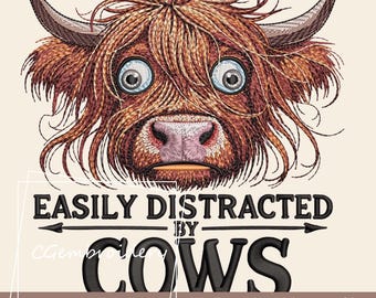 May include: Embroidery design file for instant download.  The design features a cartoon Highland cow with big eyes and the text "Easily Distracted by Cows".