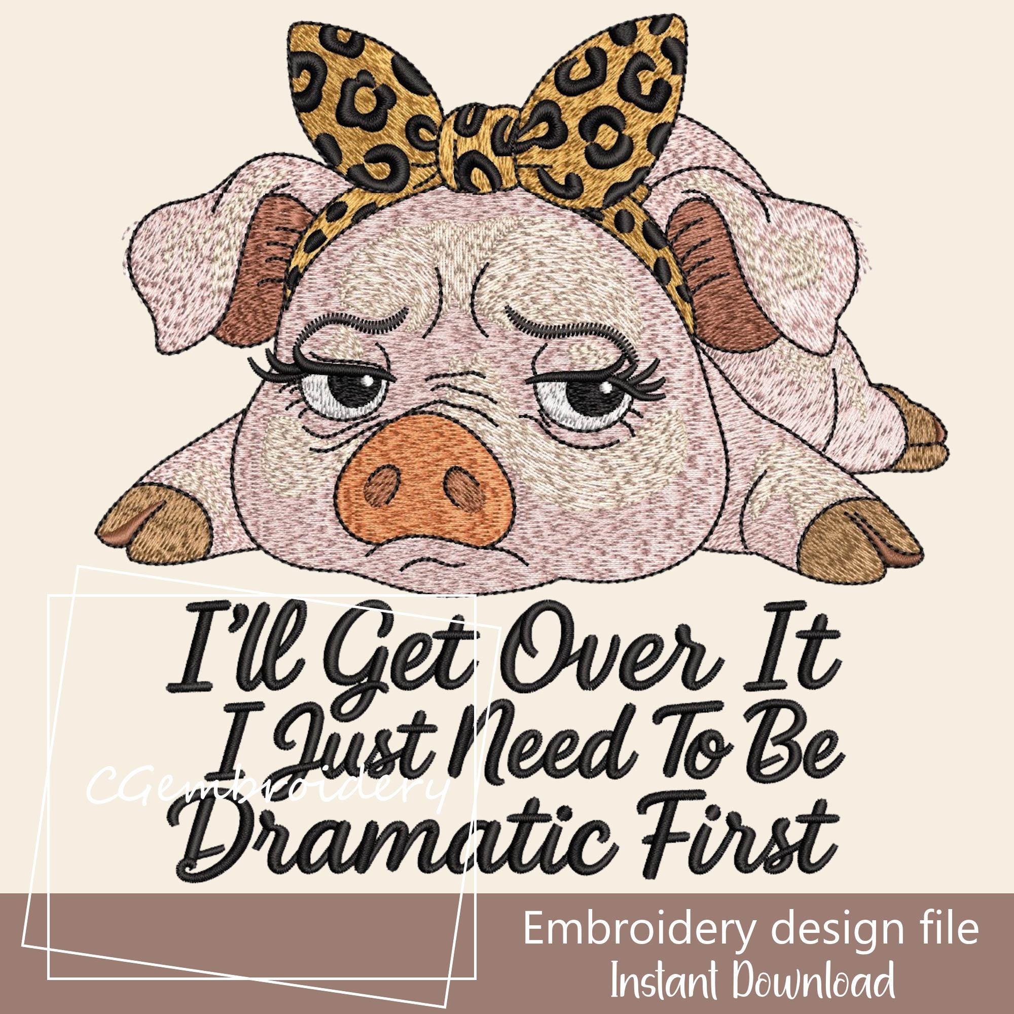Funny Pig Embroidery Design Apparently, Dramatic Pig Embroidery File Machine Embroidery Sarcastic Embroidery Pattern, Farm Embroidery