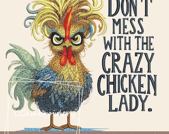 Funny Crazy Chicken Embroidery Design Don&#39;t Mess with the Crazy Chicken Lady Embroidery File Machine Embroidery Sarcastic Embroidery Pattern
