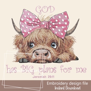 May include: An embroidery design file featuring a Highland cow with a pink polka dot bow. The text reads "GOD has BIG plans for me" and "Jeremiah 29:11". The design is available for instant download.