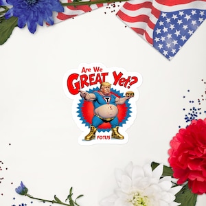 Are We Great Yet? Bubble-free stickers