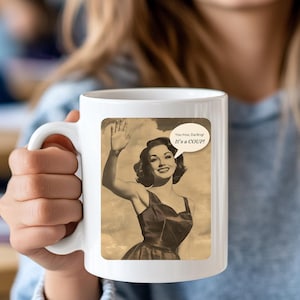 Funny Political Coffee Mug, Retro 1950s Woman Design