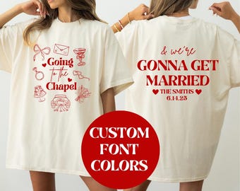 Personalized Going to the Chapel Wedding, Custom Bridal shirt, Newly Engaged Gift, Bridal Party Gift, Wedding Celebration Apparel