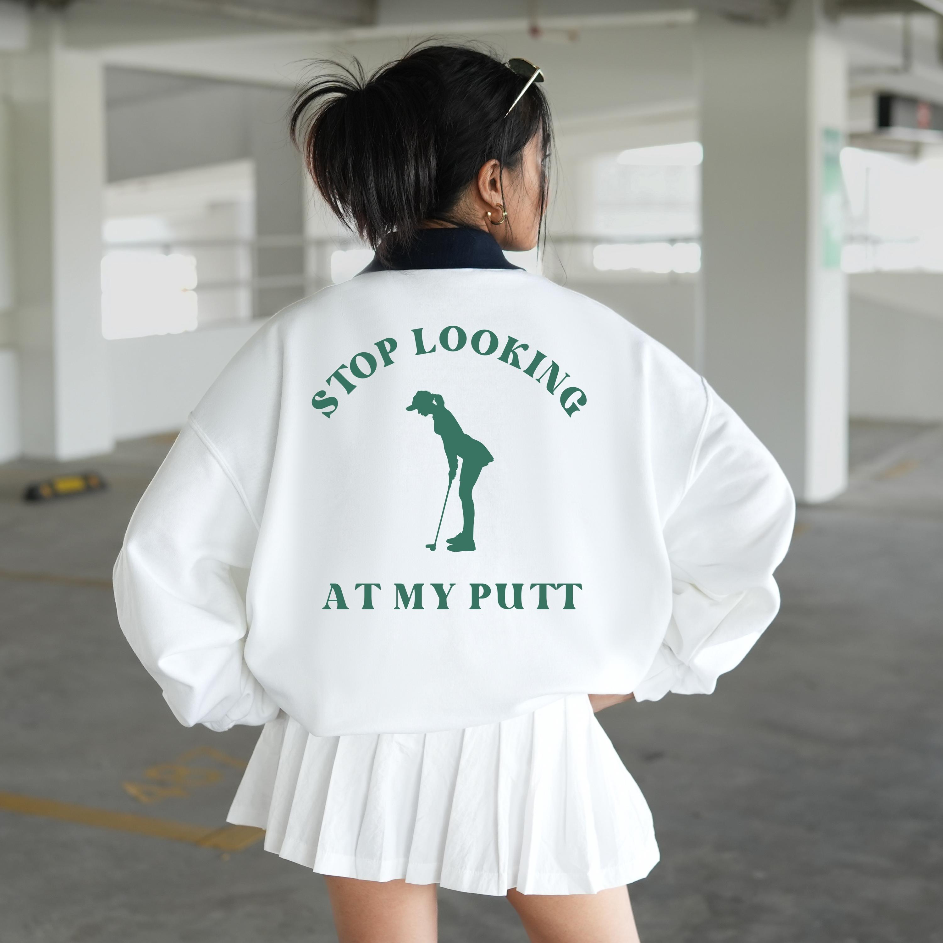 Funny Women's Golf Sweatshirt | Stop Looking at My Putt Sweater | Cute ...
