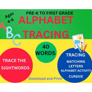 May include: A colorful printable worksheet for preschool and kindergarten students. The worksheet features a green background with the text "Pre-K to First Grade Alphabet Tracing" and a yellow background with the text "Trace the Sightwords" and "40 Words". The worksheet also includes a blue circle with the text "Tracing Matching Letters Alphabet Activity Cursive".
